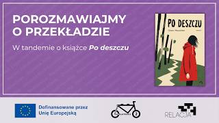 Porozmawiajmy o przekładzie. W tandemie o książce „Po deszczu”
