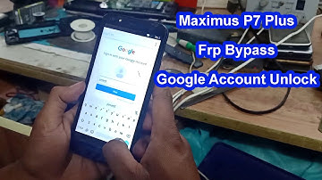 Maximus P7 Plus Frp Bypass Google Account Unlock