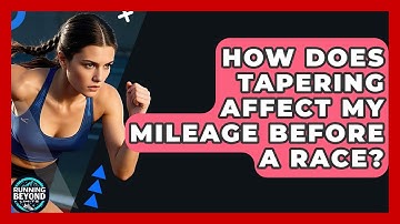 How Does Tapering Affect My Mileage Before A Race? - Running Beyond Limits