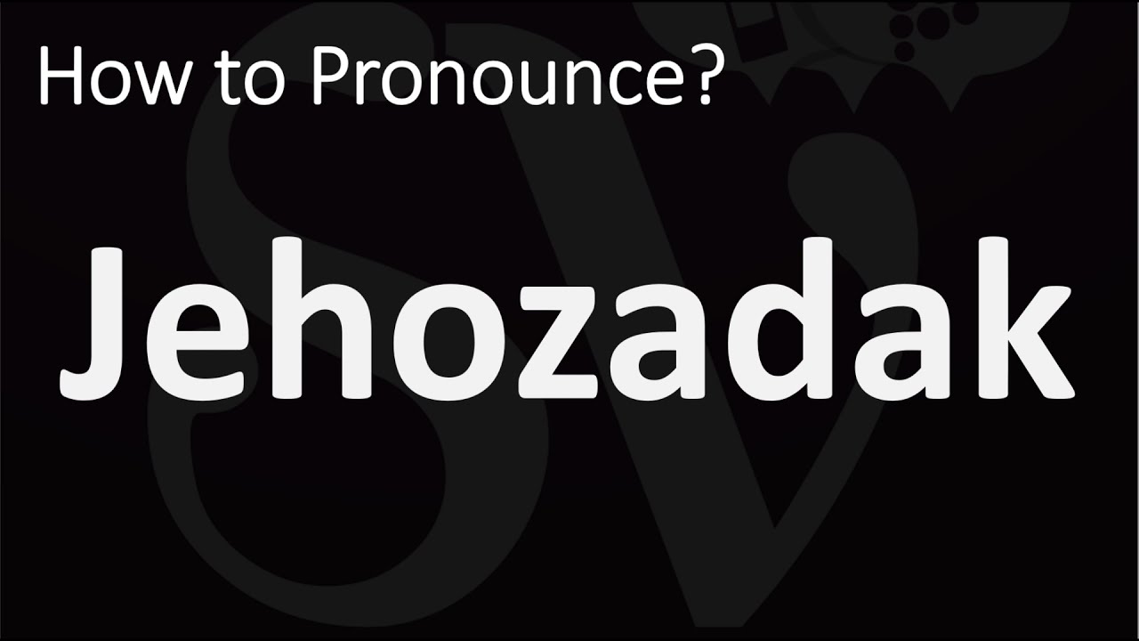 How To Pronounce Jehozadak BIBLE YouTube