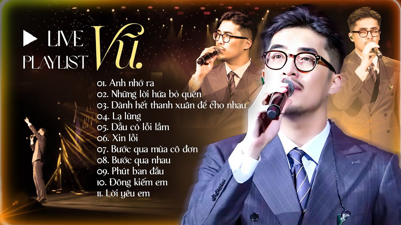 VŨ. PLAYLIST - 12 Bản Live ĐỈNH CAO Nhất | Anh Nhớ Ra, Những Lời Hứa Bỏ Quên, Dẫu Có Lỗi Lầm
