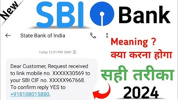 Dear Customer, Request received to link mobile no. to your SBI CIF no. To confirm reply YES Meaning