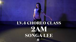 SONGA LEE Choreography (LV.4) | Casanova - 2AM ft. Tory Lanez, Davido