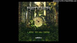 Render - Late of my Date