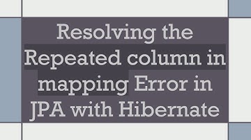 Resolving the Repeated column in mapping Error in JPA with Hibernate