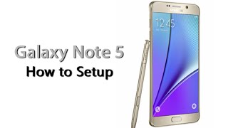 How to Setup the Samsung Galaxy Note 5