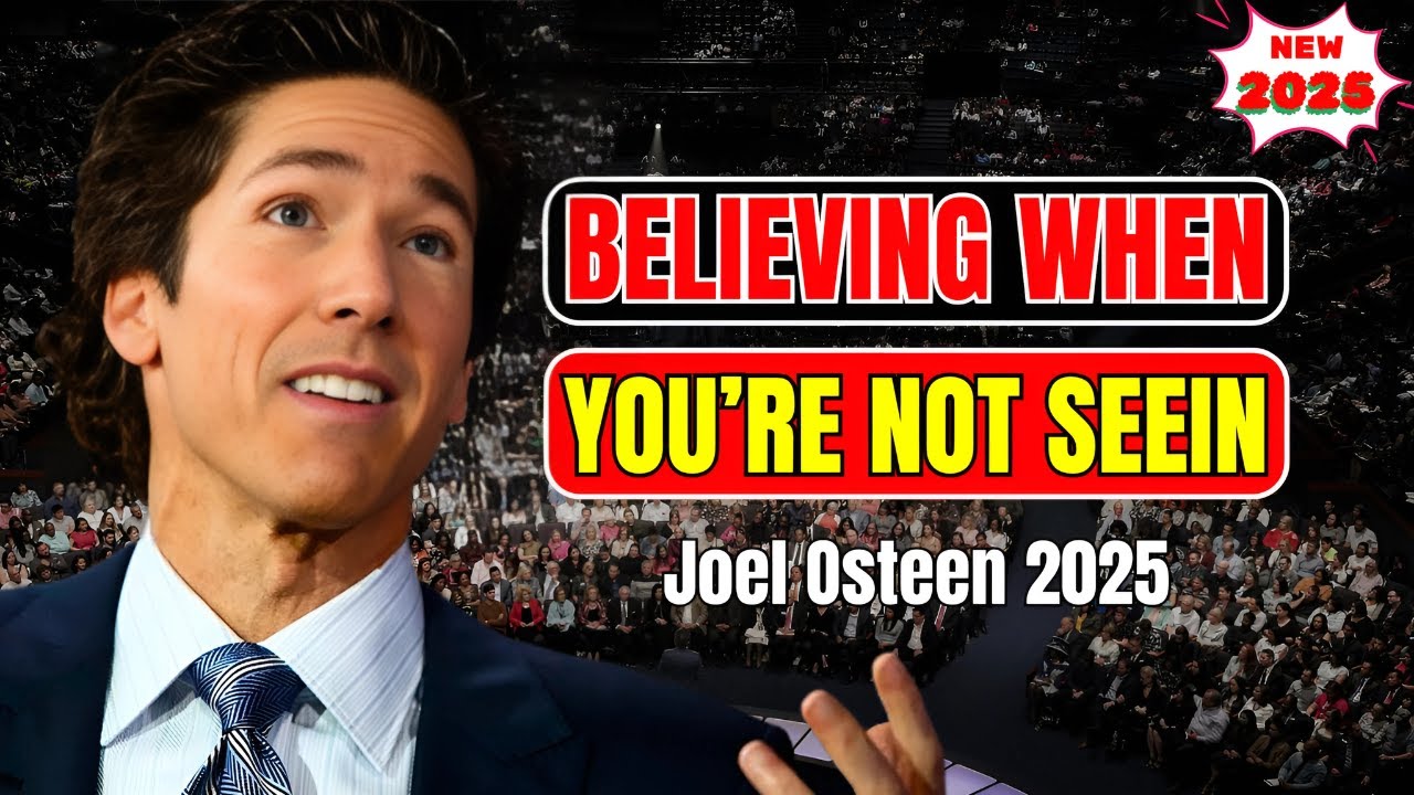 Joel Osteen Sermons Message 2025 - Believing When You're Not Seeing ...