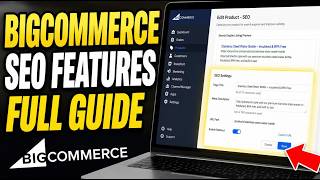 How to update your BigCommerce SEO features for product visibility - Full Guide