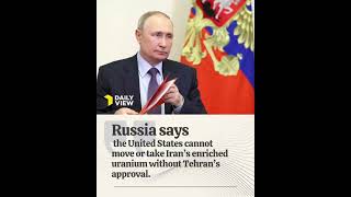 Russia Says U.S. Cannot Seize Iran’s Uranium
