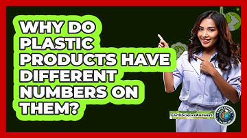 Why Do Plastic Products Have Different Numbers On Them? - Earth Science Answers