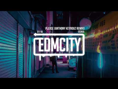 Osaka - Please (Anthony Keyrouz Remix)
