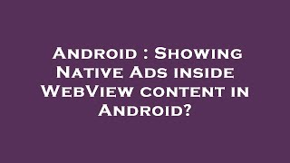 Android : Showing Native Ads inside WebView content in Android? screenshot 3