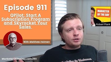 911: QPilot: Start A Subscription Program and Skyrocket Your Sales With Matthew Holman
