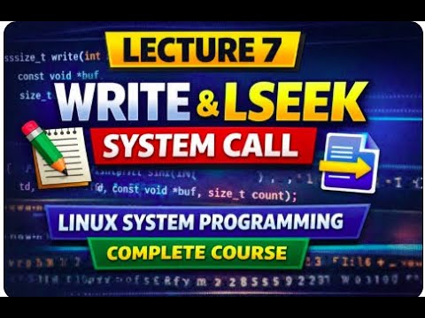 lec-7 Write System Call & lseek Explained | Linux System Programming ...