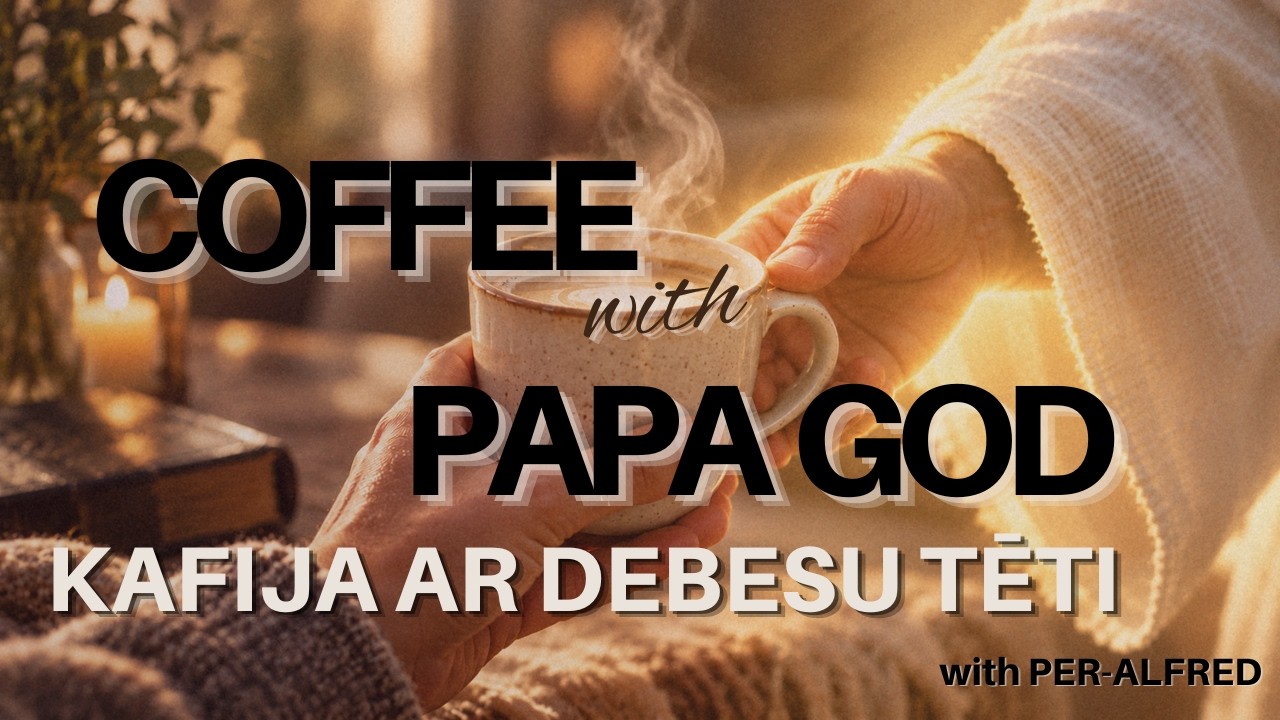 Coffee with Papa GOD | Kafija ar Debesu TĒTI # 2