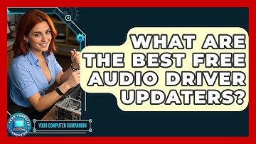 What Are The Best Free Audio Driver Updaters? - Your Computer Companion