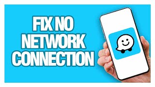 How To Fix And Solve Waze No Network Connection - Solution