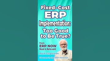 Why Fixed-Cost ERP Implementation Proposals Are a Fantasy | Mark Engleman