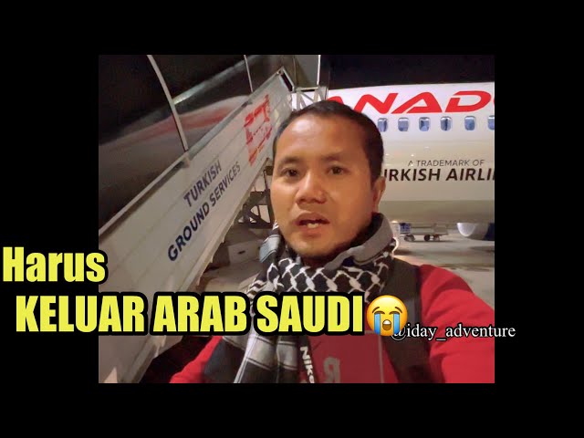 SELAMAT TINGGAL ARAB SAUDI ALHAMDULILLAH TIBA DI TURKI class=