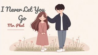 I Never Let You Go | Best Song Ever | Love Song | Trend Music | POP Music