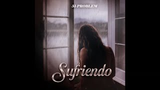 Miniatura de vídeo de "55 PROBLEM - SUFRIENDO (AUDIO)"