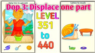 Dop 3: Displace one part level (351-440) Answer Complete 💯 Gameplay Walkthrough screenshot 2
