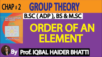 Ch# 2 | Group Theory | Order of a Group & Order of an element in Hindi |Mathematical Method Lec 5