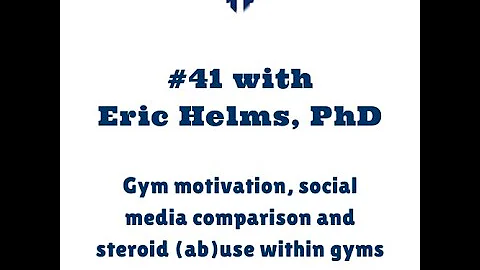 Eric Helms, PhD – Gym motivation, social media comparison and steroid (ab)use within gyms