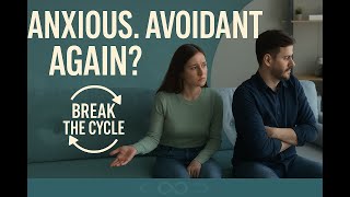 The "Anxious-Avoidant Trap" – Why You Keep Repeating the Same Relationship