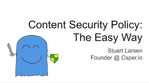 Content Security Policy: The Easy Way