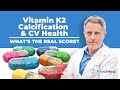 Vitamin K2, Calcification & CV Health - What's the Real Score?