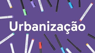 O QUE É URBANIZAÇÃO? RESUMO E CONCEITOS | QUER QUE DESENHE?