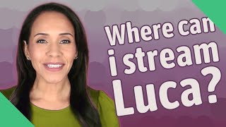 Where can i stream Luca?