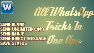 All Whatsapp Tricks in one app save status send imoje send blank sned unlimited massage