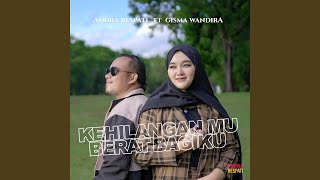 Kehilanganmu Berat Bagiku (feat. Gisma Wandira)
