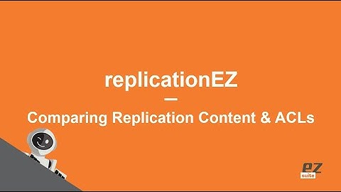 replicationEZ - Comparing Replication Content & ACLs