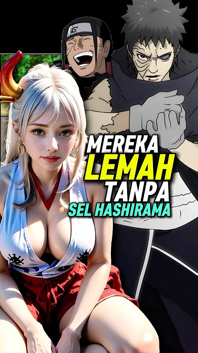 3 Karakter Ini Lemah Kalo Ga Pake Sel Hashirama #shorts