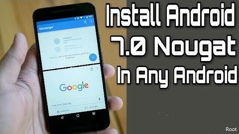 How To Install Android Nougat 7.0 In Any Android Device | (Root Required)