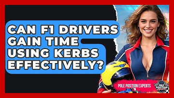 Can F1 Drivers Gain Time Using Kerbs Effectively? - Pole Position Experts