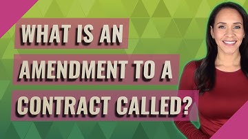 What is an amendment to a contract called?