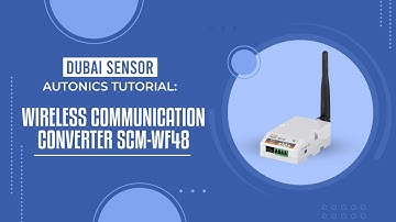 Dubai Sensor Autonics Tutorial : Wireless Communication Converter SCM WF48
