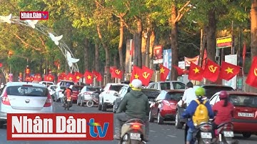 Đắk Lắk rực rỡ cờ, hoa chào mừng Đại hội lần thứ XIII của Đảng