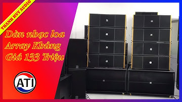 Dàn nhạc sống loa Array Khủng hãng ATI giá 133 Triệu về Thanh Hoá. Hỗ trợ trả góp. LH 0799020899