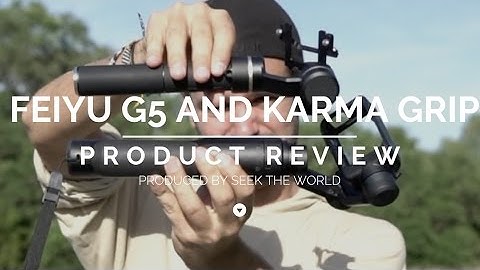 Product Review: Feiyu G5 and GoPro Karma Grip