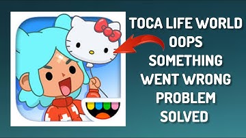 How To Solve Toca Life World App "Oops Something Went Wrong Please Try Again Later" Problem