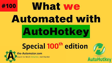 What we Automated with AutoHotKey #100🥳