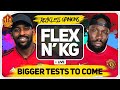 Solskjaer's Not There YET | Flex N' KG Man United Talk!