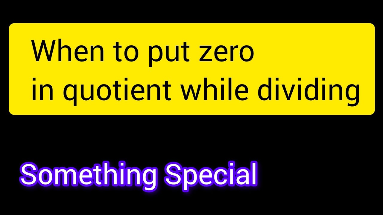 When to put zero in quotient while dividing