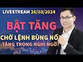 Bật tăng tốt. Cú rũ cuối cùng trước khi bùng nổ? Nhận định thị trường 26/03