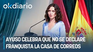 Ayuso celebra la anulación del intento del Gobierno de señalar la Casa Correos como lugar franquista